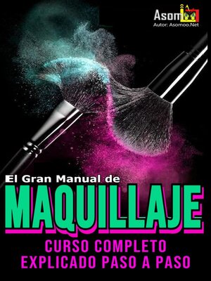cover image of El Gran Manual de Maquillaje Curso completo Explicado paso a paso